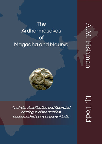 New catalogue (2025) - The Ardha-māṣakas of Magadha and Maurya, Fishman/Todd