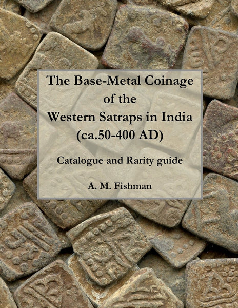 Catalogue: "The Base-metal Coinage of the Western Satraps of India", A.M.Fishman, 2013