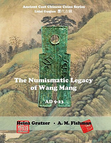Catalog "The Numismatic Legacy of Wang Mang (AD 9 - 23)", by Gratzer/Fishman 2017